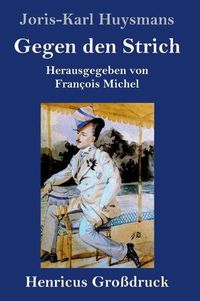 Cover image for Gegen den Strich (Grossdruck): (A rebours)