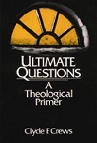 Cover image for Ultimate Questions: A Theological Primer