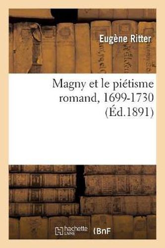 Magny Et Le Pietisme Romand, 1699-1730