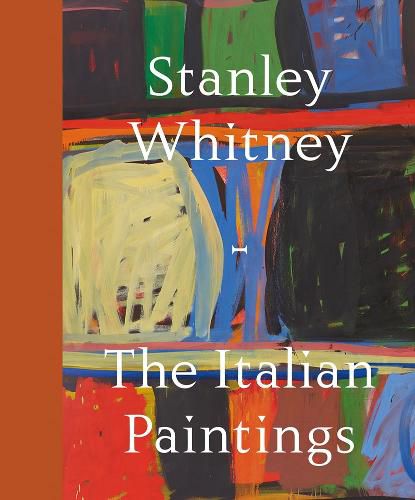 Cover image for Stanley Whitney: The Italian Paintings