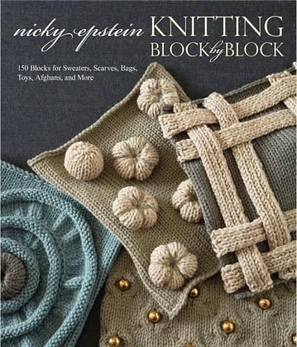 Cover image for Knitting Block by Block - 150 Blocks for Sweaters,  Scarves, Bags, Toys, Afghans, and More