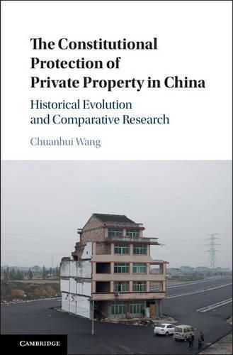 Cover image for The Constitutional Protection of Private Property in China: Historical Evolution and Comparative Research