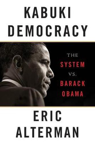 Cover image for Kabuki Democracy: The System vs. Barack Obama