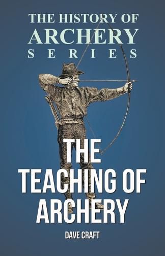 Cover image for The Teaching of Archery (History of Archery Series)