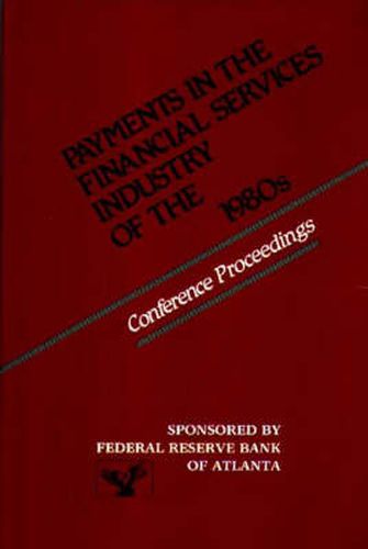 Cover image for Payments in the Financial Services Industry of the 1980s: Conference Proceedings