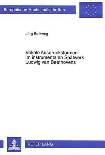 Cover image for Vokale Ausdrucksformen Im Instrumentalen Spaetwerk Ludwig Van Beethovens