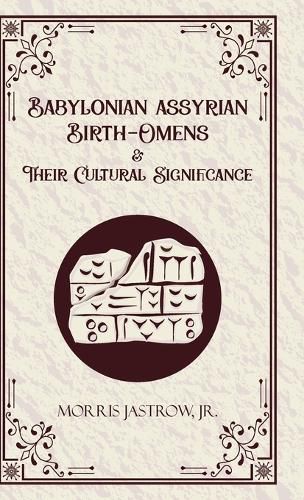 Cover image for Babylonian Assyrian Birth-Omens and Their Cultural Significance (Edition1st)