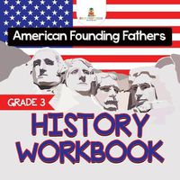Cover image for Grade 3 History Workbook: American Founding Fathers (History Books)