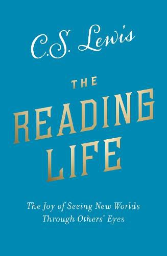 Cover image for The Reading Life: The Joy of Seeing New Worlds Through Others' Eyes