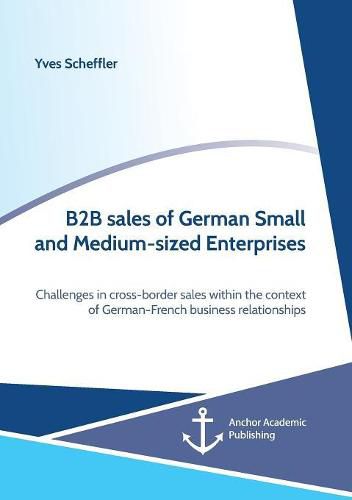 Cover image for B2B sales of German Small and Medium-sized Enterprises. Challenges in cross-border sales within the context of German-French business relationships