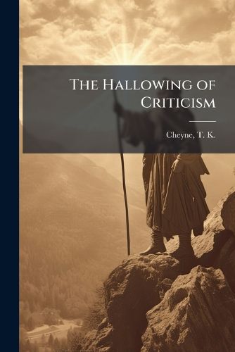 Cover image for The Hallowing of Criticism