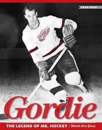 Cover image for Gordie: The Legend of Mr. Hockey