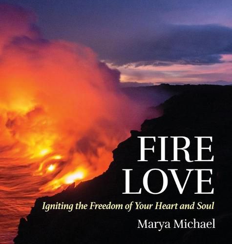 Cover image for Fire Love: Igniting the Freedom of your Heart and Soul