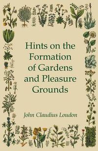 Cover image for Hints On The Formation Of Gardens And Pleasure Grounds