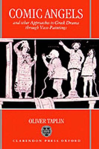 Cover image for Comic Angels and Other Approaches to Greek Drama Through Vase-paintings