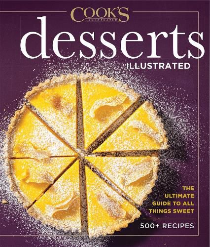 Cover image for Desserts Illustrated: The Ultimate Guide to All Things Sweet 600+ Recipes