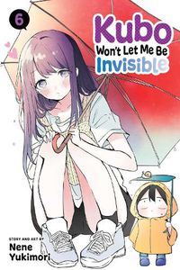 Cover image for Kubo Won't Let Me Be Invisible, Vol. 6