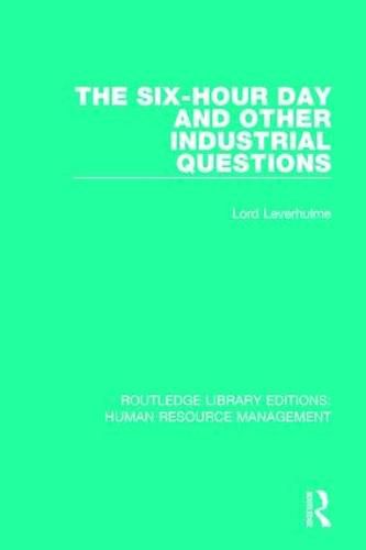 Cover image for The Six-Hour Day and Other Industrial Questions