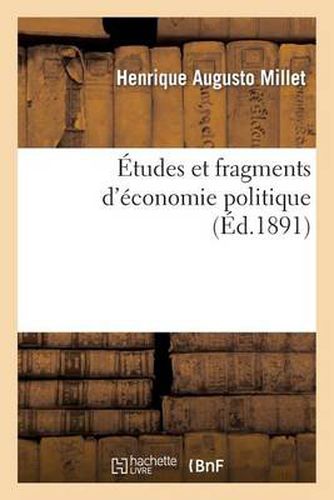 Cover image for Etudes Et Fragments d'Economie Politique