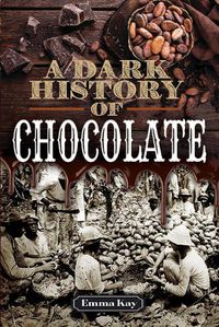 Cover image for A Dark History of Chocolate