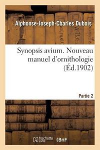 Cover image for Synopsis Avium. Nouveau Manuel d'Ornithologie. Partie 2