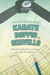 Cover image for Karate doppio cervello Sudoku cintura nera Allenamento Sudoku quotidiano con oltre 200 rompicapi