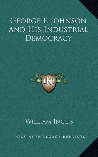 George F. Johnson and His Industrial Democracy