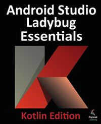 Cover image for Android Studio Ladybug Essentials - Kotlin Edition