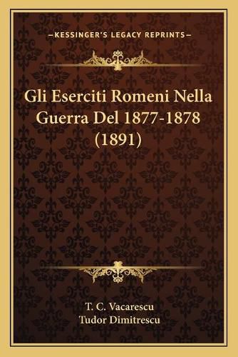 Cover image for Gli Eserciti Romeni Nella Guerra del 1877-1878 (1891)