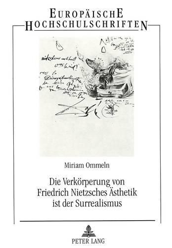 Cover image for Die Verkoerperung Von Friedrich Nietzsches Aesthetik Ist Der Surrealismus