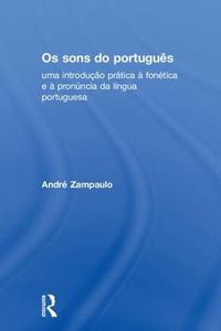 Cover image for Os sons do portugues: uma introducao pratica a fonetica e a pronuncia da lingua portuguesa