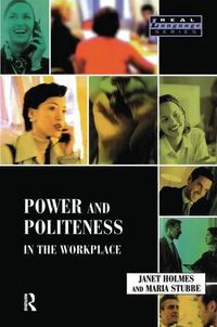 Cover image for Power and Politeness in the Workplace: A Sociolinguistic Analysis of Talk at Work