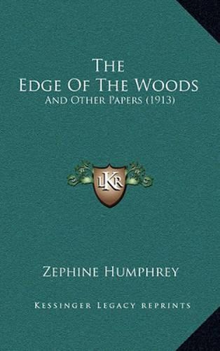 Cover image for The Edge of the Woods: And Other Papers (1913)