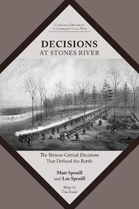 Cover image for Decisions at Stones River: The Sixteen Critical Decisions That Defined the Battle