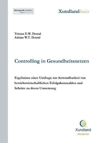 Cover image for Controlling in Gesundheitsnetzen: Ergebnisse einer Umfrage zur Anwendbarkeit von betriebswirtschaftlichen Erfolgskennzahlen und Schritte zu deren Umsetzung