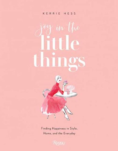 Cover image for Joy in the Little Things: Finding Happiness in Style, Home, and the Everyday