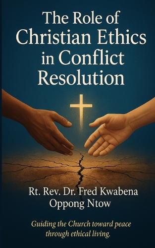 Cover image for The Role of Christian Ethics in Conflict Resolutions