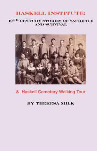 Cover image for Haskell Institute: 19th Century Stories of Sacrifice and Survival