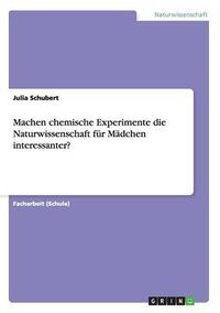 Cover image for Machen chemische Experimente die Naturwissenschaft fur Madchen interessanter?