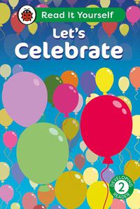 Cover image for Let's Celebrate: Read It Yourself - Level 2 Developing Reader