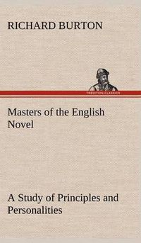 Cover image for Masters of the English Novel A Study of Principles and Personalities