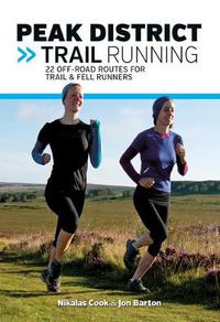 Cover image for Peak District Trail Running: 22 off-road routes for trail & fell runners