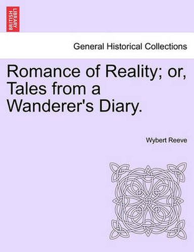 Cover image for Romance of Reality; Or, Tales from a Wanderer's Diary.