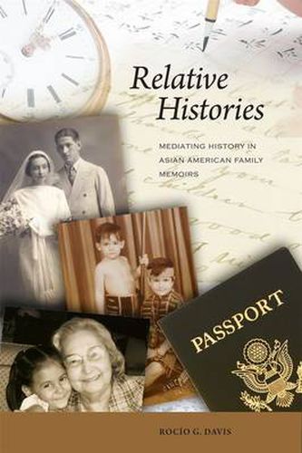 Cover image for Relative Histories: Mediating History in Asian American Family Memoirs