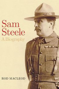 Cover image for Sam Steele: A Biography