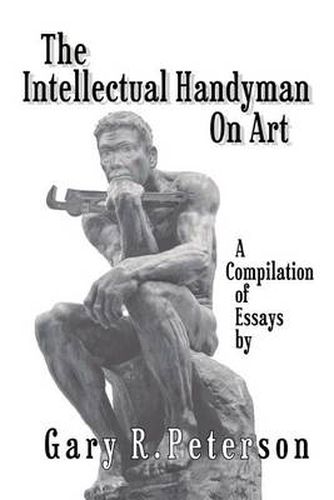 Cover image for The Intellectual Handyman On Art: A Compilation of Essays by Gary R. Peterson