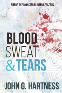 Cover image for Blood, Sweat, & Tears: Bubba the Monster Hunter Season 5