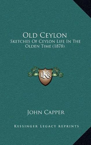 Old Ceylon: Sketches of Ceylon Life in the Olden Time (1878)