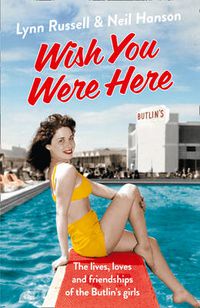 Cover image for Wish You Were Here!: The Lives, Loves and Friendships of the Butlin's Girls