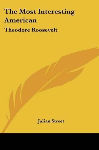 Cover image for The Most Interesting American: Theodore Roosevelt